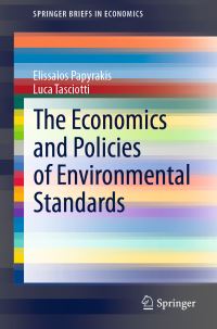 Book Cover for The Economics and Policies of Environmental Standards by Elissaios Papyrakis, Luca Tasciotti