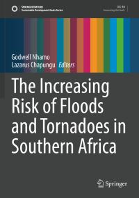 Book Cover for The Increasing Risk of Floods and Tornadoes in Southern Africa by Godwell Nhamo, Lazarus Chapungu