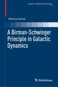 Book Cover for A Birman-Schwinger Principle in Galactic Dynamics by Markus Kunze