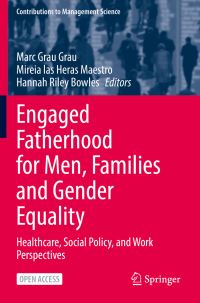 Book Cover for Engaged Fatherhood for Men, Families and Gender Equality by Marc Grau Grau, Mireia las Heras Maestro, Hannah Riley Bowles