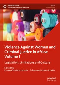 Book Cover for Violence Against Women and Criminal Justice in Africa. Volume 1 Legislation, Limitations and Culture by Emma Charlene Lubaale, Ashwanee BudooScholtz