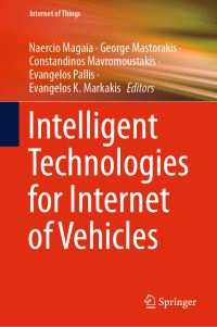 Book Cover for Intelligent Technologies for Internet of Vehicles by Naercio Magaia, George Mastorakis, Constandinos Mavromoustakis, Evangelos Pallis, Evangelos K Markakis