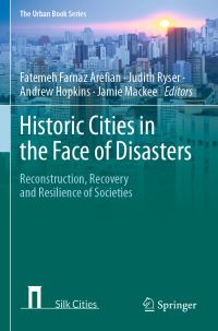 Book Cover for Historic Cities in the Face of Disasters by Fatemeh Farnaz Arefian, Judith Ryser, Andrew Hopkins, Jamie Mackee