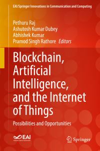 Book Cover for Blockchain, Artificial Intelligence, and the Internet of Things by Pethuru Raj, Ashutosh Kumar Dubey, Abhishek Kumar, Pramod Singh Rathore