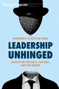 Book Cover for Leadership Unhinged by Manfred F R Kets de Vries