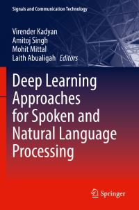 Book Cover for Deep Learning Approaches for Spoken and Natural Language Processing by Virender Kadyan, Amitoj Singh, Mohit Mittal, Laith Abualigah