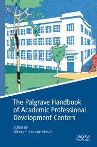 Book Cover for The Palgrave Handbook of Academic Professional Development Centers by Otherine Johnson Neisler