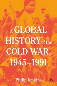 Book Cover for A Global History of the Cold War, 1945-1991 by Philip Jenkins