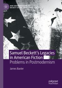 Book Cover for Samuel Beckett's Legacies in American Fiction by James Baxter