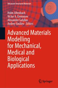 Book Cover for Advanced Materials Modelling for Mechanical, Medical and Biological Applications by Holm Altenbach, Victor A Eremeyev, Alexander Galybin, Andrey Vasiliev