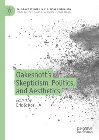 Book Cover for Oakeshott's Skepticism, Politics, and Aesthetics by Eric Steven Kos