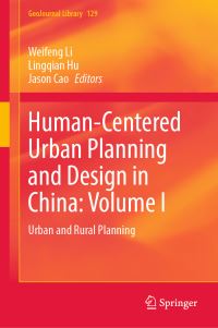 Book Cover for Human-Centered Urban Planning and Design in China: Volume I by Weifeng Li, Lingqian Hu, Jason Cao