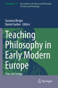 Book Cover for Teaching Philosophy in Early Modern Europe by Susanna Berger, Daniel Garber