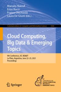 Book Cover for Cloud Computing, Big Data & Emerging Topics by Marcelo Naiouf, Enzo Rucci, Franco Chichizola, Laura De Giusti