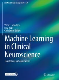 Book Cover for Machine Learning in Clinical Neuroscience by Victor E. Staartjes, Luca Regli, Carlo Serra