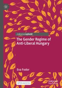 Book Cover for The Gender Regime of Anti-Liberal Hungary by Éva Fodor