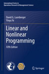 Book Cover for Linear and Nonlinear Programming by David G Luenberger, Yinyu Ye