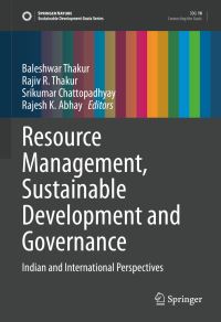 Book Cover for Resource Management, Sustainable Development and Governance by Baleshwar Thakur, Rajiv R Thakur, Srikumar Chattopadhyay, Rajesh K Abhay