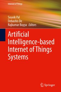 Book Cover for Artificial Intelligence-Based Internet of Things Systems by Souvik Pal, Debashis De, Rajkumar Buyya