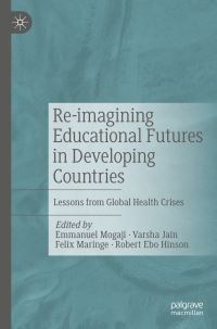 Book Cover for Re-Imagining Educational Futures in Developing Countries by Emmanuel Mogaji, Varsha Jain, Felix Maringe, Robert Hinson