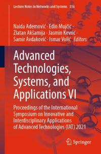 Book Cover for Advanced Technologies, Systems, and Applications VI by Naida Ademovic, Edin Mujcic, Zlatan Aksamija, Jasmin Kevric, Samir Avdakovic, Ismar Volic