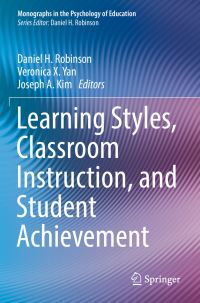 Book Cover for Learning Styles, Classroom Instruction, and Student Achievement by Daniel H Robinson, Veronica X Yan, Joseph A Kim
