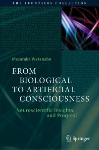 Book Cover for From Biological to Artificial Consciousness by Masataka Watanabe