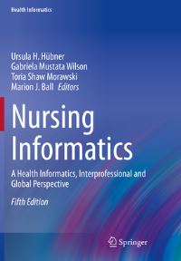 Book Cover for Nursing Informatics by Ursula Hübner, Gabriela Mustata Wilson, Toria Shaw Morawski, Marion J Ball