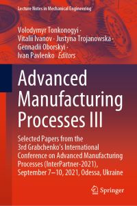 Book Cover for Advanced Manufacturing Processes III by Volodymyr Tonkonogyi, Vitalii Ivanov, Justyna Trojanowska, Gennadii Oborskyi, Ivan Pavlenko