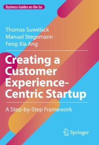 Book Cover for Creating a Customer Experience-Centric Startup by Thomas Suwelack, Manuel Stegemann, Feng Xia Ang