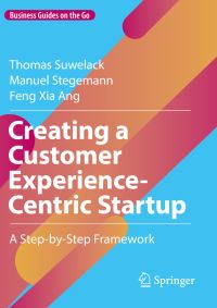 Book Cover for Creating a Customer Experience-Centric Startup by Thomas Suwelack, Manuel Stegemann, Feng Xia Ang