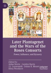 Book Cover for Later Plantagenet and the Wars of the Roses Consorts by Aidan Norrie, Carolyn Harris, J L Laynesmith, Danna R Messer, Elena Woodacre
