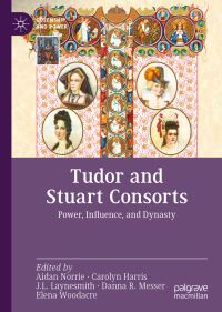 Book Cover for Tudor and Stuart Consorts by Aidan Norrie, Carolyn Harris, J L Laynesmith, Danna R Messer, Elena Woodacre