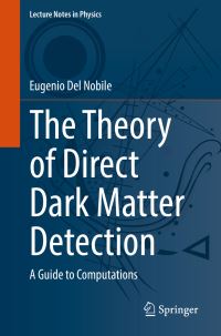 Book Cover for The Theory of Direct Dark Matter Detection by Eugenio Del Nobile
