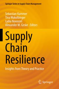 Book Cover for Supply Chain Resilience by Sebastian Kummer, Tina Wakolbinger, Lydia Novoszel, Alexander M Geske