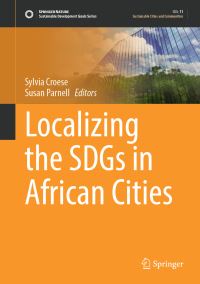 Book Cover for Localizing the SDGs in African Cities by Sylvia Croese, Sue Parnell