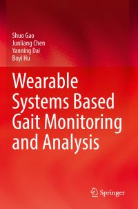 Book Cover for Wearable Systems Based Gait Monitoring and Analysis by Shuo Gao, Junliang Chen, Yanning Dai, Boyi Hu
