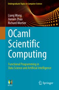 Book Cover for OCaml Scientific Computing by Liang Wang, Jianxin Zhao, Richard Mortier