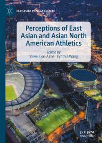 Book Cover for Perceptions of East Asian and Asian North American Athletics by Steve BienAimé, Cynthia Wang