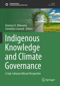 Book Cover for Indigenous Knowledge and Climate Governance by Eromose Ebhuoma, Llewellyn Leonard