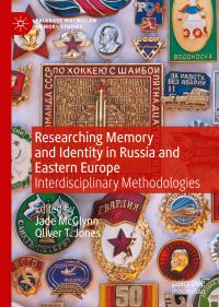 Book Cover for Researching Memory and Identity in Russia and Eastern Europe by Jade McGlynn, Oliver T Jones