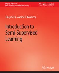 Book Cover for Introduction to Semi-Supervised Learning by Xiaojin Zhu, Andrew B Goldberg
