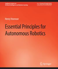 Book Cover for Essential Principles for Autonomous Robotics by Henry Hexmoor