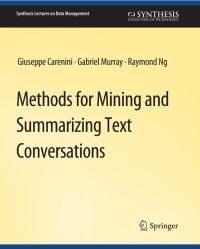 Book Cover for Methods for Mining and Summarizing Text Conversations by Giuseppe Carenini, Raymond Ng, Gabriel Murray