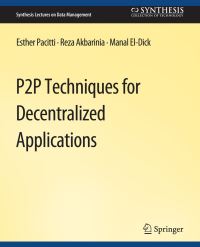 Book Cover for P2P Techniques for Decentralized Applications by Esther Pacitti, Reza Akbaranian, Manal ElDick