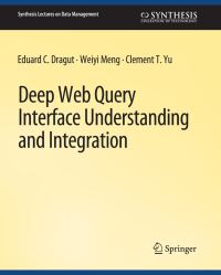 Book Cover for Deep Web Query Interface Understanding and Integration by Eduard C Dragut, Weiyi Meng, Clement Yu