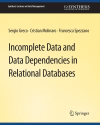 Book Cover for Incomplete Data and Data Dependencies in Relational Databases by Sergio Greco, Cristian Molinaro, Francesca Spezzano
