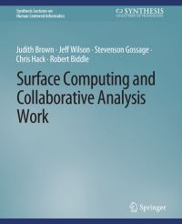 Book Cover for Surface Computing and Collaborative Analysis Work by Judith Brown, Jeff Wilson, Robert Biddle, Chris Hack, Stevenson Gossage