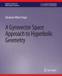 Book Cover for A Gyrovector Space Approach to Hyperbolic Geometry by Abraham Ungar