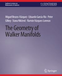 Book Cover for The Geometry of Walker Manifolds by Peter Gilkey, Miguel BrozosVázquez, Eduardo GarciaRio, Stana Nikcevic, Ramón VásquezLorenzo